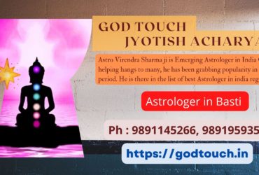 Best Astrologer in Basti  9891145266 GOD TOUCH JYOTISH ACHARYA