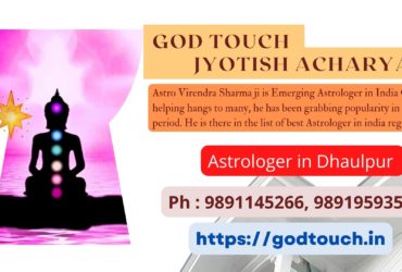 Best Astrologer in Dhaulpur  9891145266 GOD TOUCH JYOTISH ACHARYA