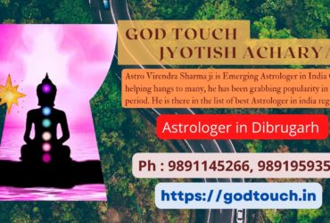 Best Astrologer in Dibrugarh  9891145266 GOD TOUCH JYOTISH ACHARYA