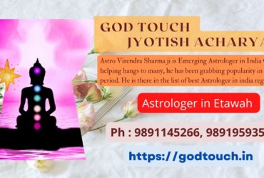 Best Astrologer in Etawah  9891145266 GOD TOUCH JYOTISH ACHARYA