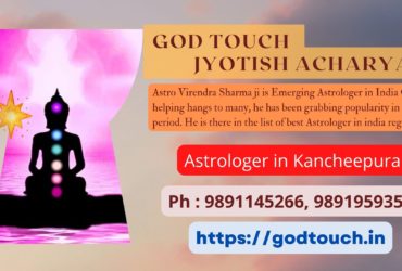 Best Astrologer in Kancheepuram  9891145266 GOD TOUCH JYOTISH ACHARYA