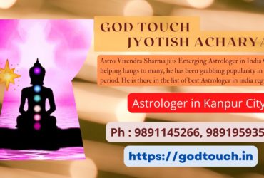 Best Astrologer in Kanpur City 9891145266 GOD TOUCH JYOTISH ACHARYA