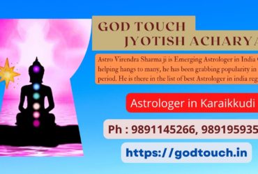 Best Astrologer in Karaikkudi  9891145266 GOD TOUCH JYOTISH ACHARYA