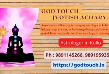 Best Astrologer in Kullu 9891145266 GOD TOUCH JYOTISH ACHARYA