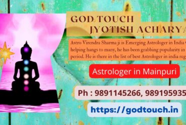 Best Astrologer in Mainpuri 9891145266 GOD TOUCH JYOTISH ACHARYA