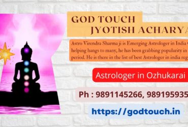 Best Astrologer in Ozhukarai    9891145266 GOD TOUCH JYOTISH ACHARYA