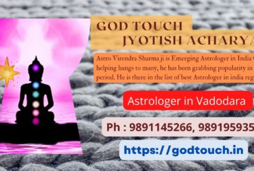 Best Astrologer in Vadodara  9891145266 GOD TOUCH JYOTISH ACHARYA