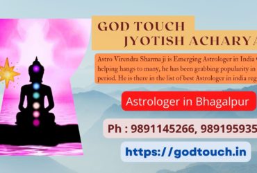 Best Astrologer in Bhagalpur  9891145266 GOD TOUCH JYOTISH ACHARYA