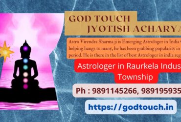 Best Astrologer in Raurkela Industrial Township    9891145266 GOD TOUCH JYOTISH ACHARYA