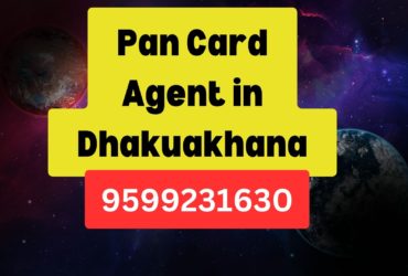 Pan Card Agent Consultant in Dhakuakhana  8851415812