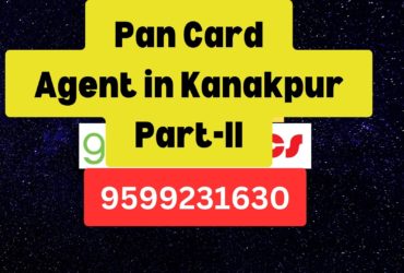 Pan Card Agent Consultant in Kanakpur Part-II  8851415812