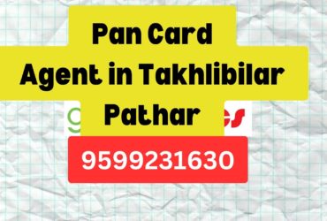 Pan Card Agent Consultant in Takhlibilar Pathar  8851415812